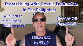 EXPATS LIVING WITH ERECTILE DYSFUNCTION IN THE PHILIPPINES  COST OF VIAGRACIALIS VS STREET MEDS [upl. by Aniratak564]