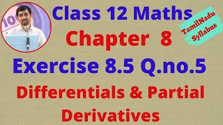 Class 12 Maths CHAPTER 8 Differentials and Partial Derivatives Exercise 85 QNo5 TN New Syllabus [upl. by Nayb]