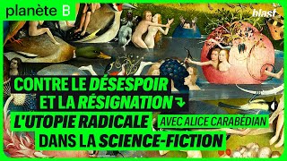 CONTRE LE DÉSESPOIR ET LA RÉSIGNATION  LUTOPIE RADICALE DANS LA SCIENCEFICTION [upl. by Blythe]