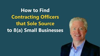 How to Find Contracting Officers that Sole Source to 8a Small Businesses [upl. by Renny244]