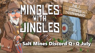 Mingles with Jingles Episode 535  Salt Mines Discord QA July [upl. by Sandor]