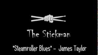 James Taylor  quotSteamroller Bluesquot drum cover [upl. by Llenahs]