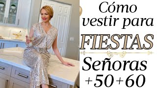 CÓMO VESTIR PARA FIESTAS SEÑORAS DE 50 Y 60 AÑOS LOOKS DE FIESTAS [upl. by Obrien]