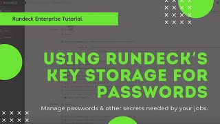 Rundeck Enterprise Tutorial Using Rundeck’s Key Storage for Passwords [upl. by Sokram]