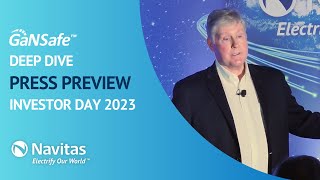 Navitas Investor Day 2023 Press Preview Torrance CA  GaNSafe Deep Dive [upl. by Aitekram]