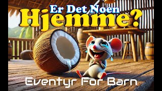 Er Det Noen Hjemme 🥥🐭🐘🦁  Eventyr For Barn Med Bilder  Barneforlaget [upl. by Percival716]