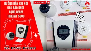 Hướng dẫn cài đặt và kết nối đầu báo khói dạng Beam Fireray 5000 HIMAX 하이맥스 소방 베트남 [upl. by Hassin]