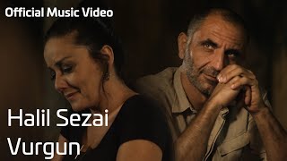 Halil Sezai  Vurgun Official Music Video [upl. by Nadnal]