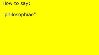 How to pronounce philosophiae [upl. by Lleroj]