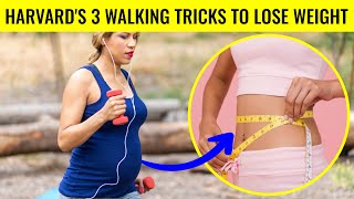 HARVARDS THREE TRICKS TO LOSE MUCH MORE WEIGHT WHILE WALKING [upl. by Halilad]