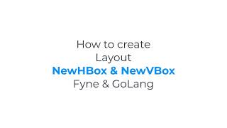 Layout NewVBox NewHBox  Fyne GUI Golang tutorial 15 [upl. by Dustan]