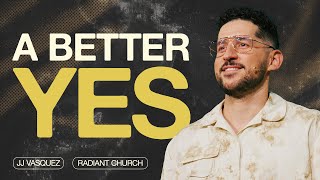 A Better Yes  What To Do When God Says No  JJ Vasquez [upl. by Sergeant600]