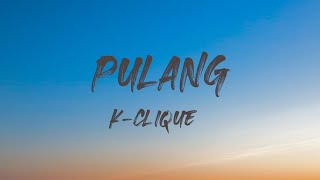 KCLIQUE  PULANG  GNELLO SOMEAN amp MK KCLIQUE feat AJ Lirik [upl. by Ddat]