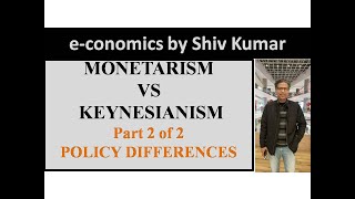 economics by Shiv Kumar Monetarism vs Keynesianism Part 2 of 2 Policy Differences [upl. by Atiniuq]