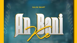 Salim Smart  An Bani Ke Official Music [upl. by Ontine]