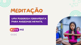 12  Meditação Ferramenta poderosa contra Ansiedade infantil [upl. by Anaehr]