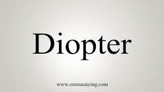 How To Say Diopter [upl. by Oirrad]