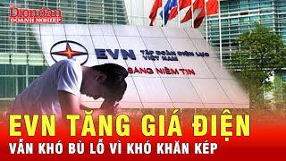 Lỗ ngàn tỷ chưa kịp lấp EVN tăng giá điện nhưng chưa đủ giải quyết  Tin tức 24h [upl. by Bonney]