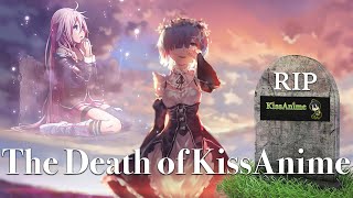 The Death of KissAnime [upl. by Skill197]