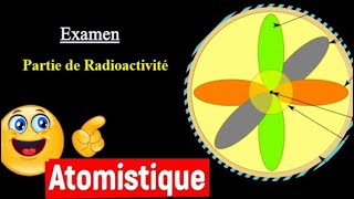 71 Examen  Partie de Radioactivité Exercice 2 de lexamen n°1  شرح مبسط بالدارجة [upl. by Baptista]