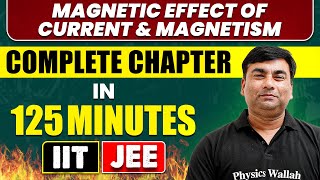 MAGNETIC EFFECT OF CURRENT AND MAGNETISM in 125 Minutes  Full Chapter Revision  Class 12th JEE [upl. by Lindeberg443]