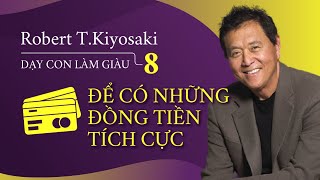 Sách nói Dạy Con Làm Giàu Tập 8  Để Có Những Đồng Tiền Tích Cực  Chương 1  Robert TKiyosaki [upl. by Ratep]