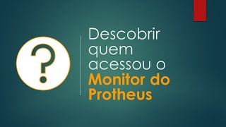 Como descobrir quem acessou o Monitor do Protheus  Ti Responde 0078 [upl. by Nosnirb]