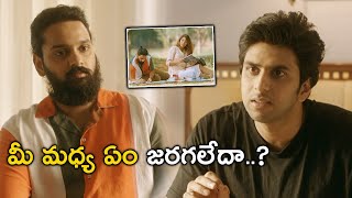 మీ మధ్య ఏం జరగలేదా  7 Days 6 Nights Movie Scenes  Sumanth Ashwin  Meher Chahal [upl. by Aisirtap410]