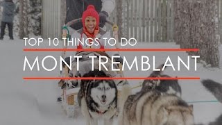 Top 10 Things to do in Mont Tremblant [upl. by Lorenza]