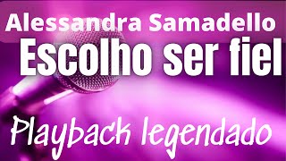 Alessandra Samadello  escolho ser fiel playback legendado [upl. by Lamar]