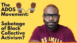 The ADOS Movement A Sabotage of Black Collective Activism   Ep 178 [upl. by Carly]