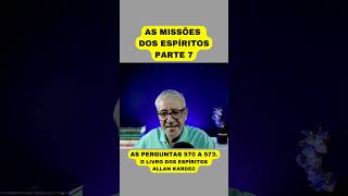 AS MISSÕES DOS ESPÍRITOS  PARTE 7 [upl. by Retsila622]