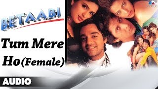 Betaabi  Tum Mere Ho Female Full Audio Song  Anjali Zaveri [upl. by Nivlak645]