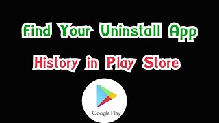 How To Find Your Uninstall App History in New Google Play Store  play store uninstall app history [upl. by Rollie]