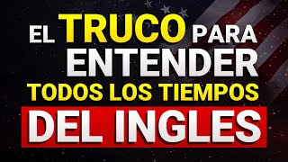 ✅ Un TRUCO para ENTENDER TODOS los TIEMPOS del INGLÉS MUY FACIL 🚀 [upl. by Kern]