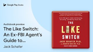 The Like Switch An ExFBI Agents Guide to… by Jack Schafer · Audiobook preview [upl. by Acitel]