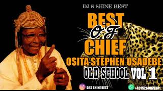 BEST OF CHIEF OSITA STEPHEN OSADEBE OLD SCHOOL VOL1 BY DJ S SHINE BEST [upl. by Names]