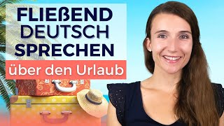 Dialog über den Urlaub  Fließend Deutsch sprechen lernen mit der Imitationstechnik B2 C1 C2 [upl. by Eledoya]