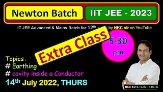 Electrostatics Lec15  NEWTON Batch for JEE 2023  Earthing  Cavity Inside a Conductor  NKC Sir [upl. by Aida]