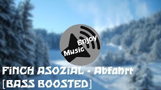 FiNCH ASOZiAL  Abfahrt BASS BOOSTED [upl. by Ameen]