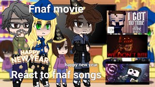 Fnaf movie react to original fnaf songs  part 9  happy new year 🎊 [upl. by Reuben]