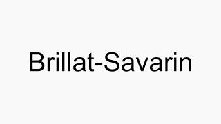 How to pronounce BrillatSavarin [upl. by Eibocaj]