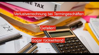 Gesetz gekippt Verlustverrechnung auf Termingeschäfte wird scheinbar abgeschafft Rückwirkend [upl. by Asirram302]