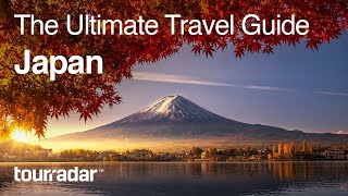 Japan The Ultimate Travel Guide by TourRadar 25 [upl. by Kaitlyn]