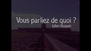 Vous parliez de quoi   Julien Assayah [upl. by Leupold]