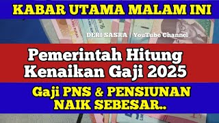 Pemerintah Hitung Kenaikan Gaji 2025 Gaji PNS amp PENSIUNAN NAIK SEBESAR [upl. by Grados]