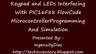 Keypad and LEDs Interfacing With PIC16F88 FlowCode Microcontroller Programming And Simulation [upl. by Yaron]