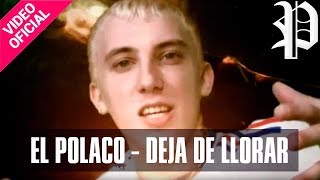 El Polaco  Deja de llorar  Video Clip Oficial [upl. by Lorusso346]