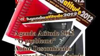 TEXTO AGENDA ATITUDE 2012  O problema Agenda Atitude  23012012‏ [upl. by Adnawot712]