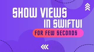 Show SwiftUI Views for Few Seconds [upl. by Nyrahtak]